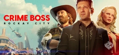 法外枭雄:滚石城/Crime Boss: Rockay City ...